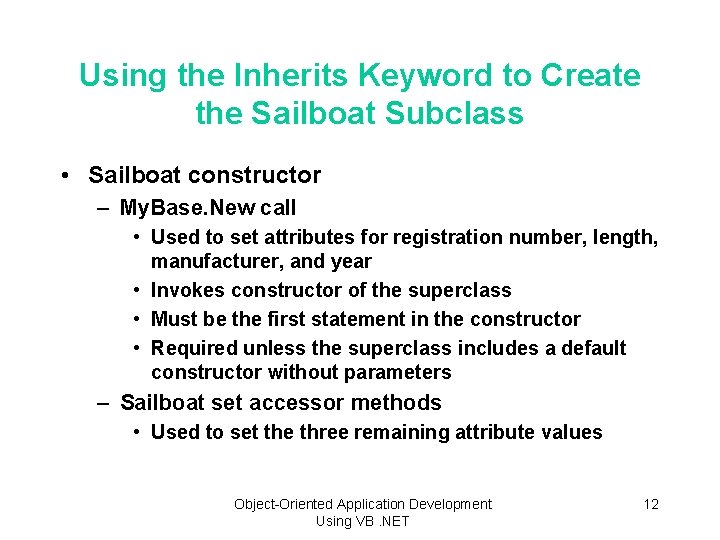 Using the Inherits Keyword to Create the Sailboat Subclass • Sailboat constructor – My.