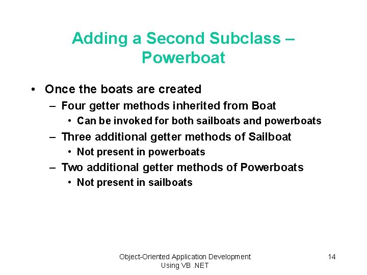 Adding a Second Subclass – Powerboat • Once the boats are created – Four