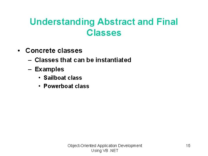 Understanding Abstract and Final Classes • Concrete classes – Classes that can be instantiated