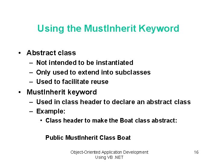 Using the Must. Inherit Keyword • Abstract class – Not intended to be instantiated