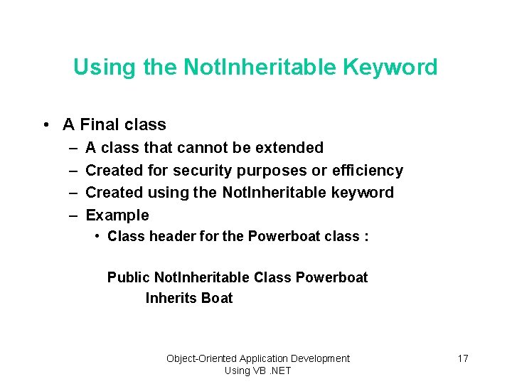 Using the Not. Inheritable Keyword • A Final class – – A class that