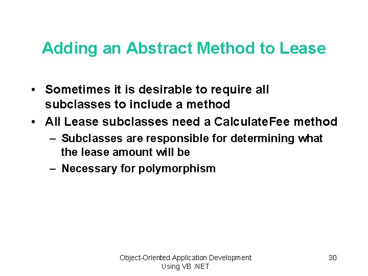 Adding an Abstract Method to Lease • Sometimes it is desirable to require all