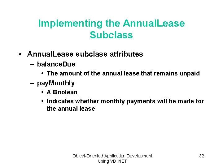 Implementing the Annual. Lease Subclass • Annual. Lease subclass attributes – balance. Due •
