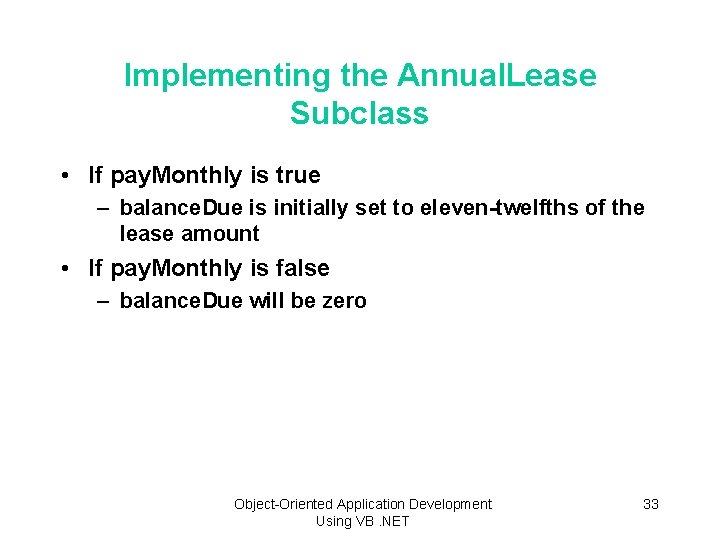 Implementing the Annual. Lease Subclass • If pay. Monthly is true – balance. Due