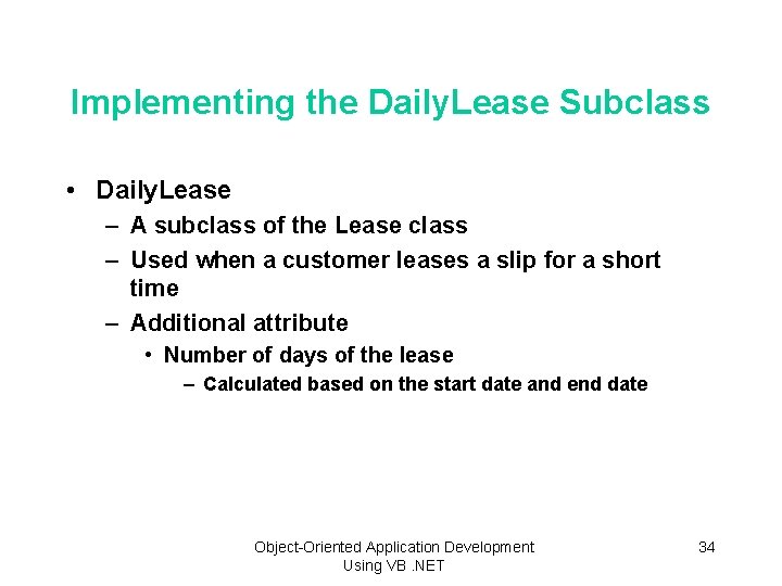 Implementing the Daily. Lease Subclass • Daily. Lease – A subclass of the Lease