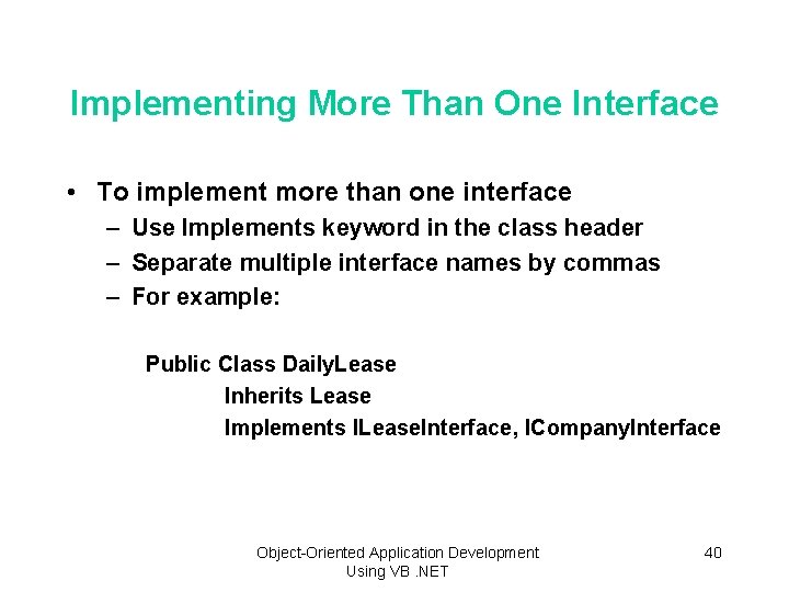 Implementing More Than One Interface • To implement more than one interface – Use