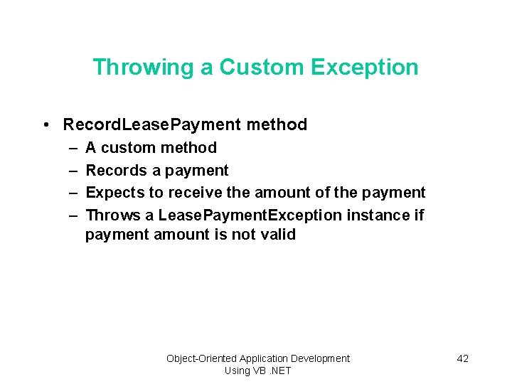 Throwing a Custom Exception • Record. Lease. Payment method – – A custom method