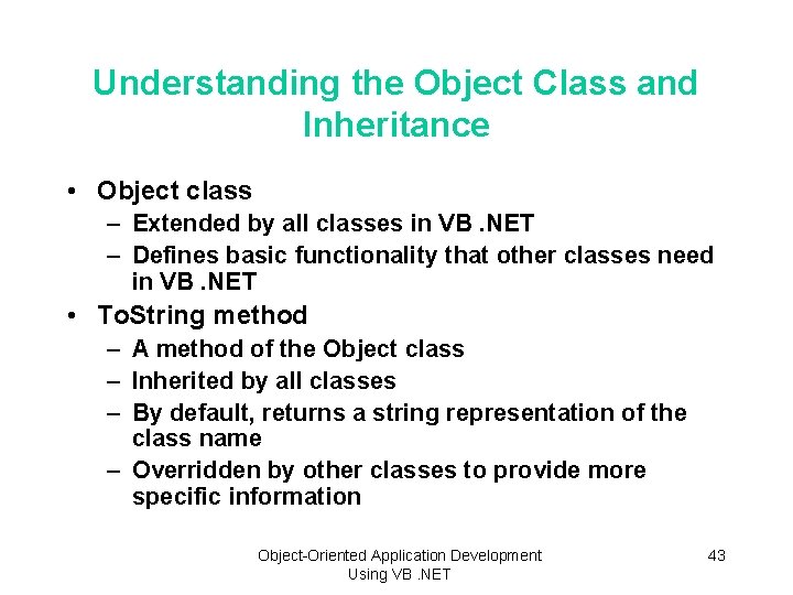 Understanding the Object Class and Inheritance • Object class – Extended by all classes