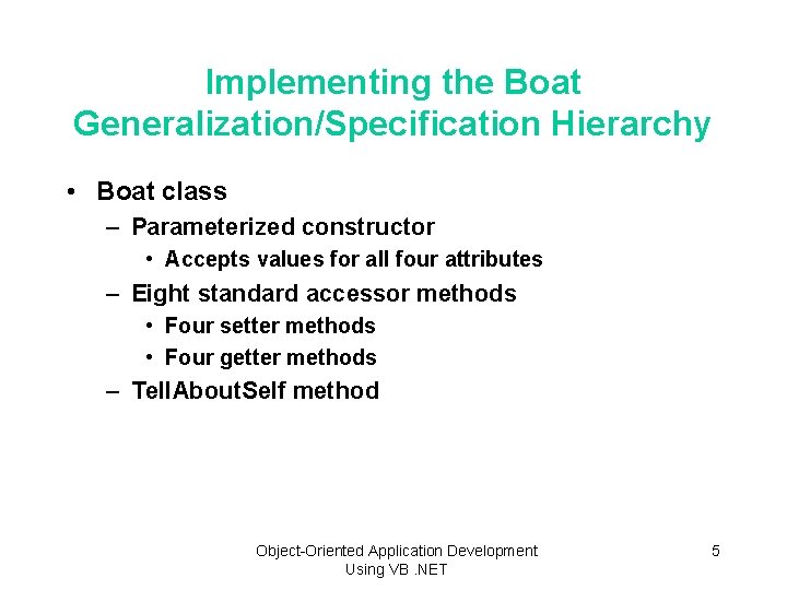 Implementing the Boat Generalization/Specification Hierarchy • Boat class – Parameterized constructor • Accepts values
