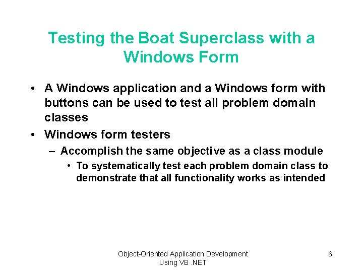 Testing the Boat Superclass with a Windows Form • A Windows application and a