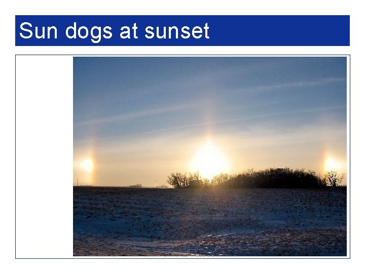 Sun dogs at sunset 