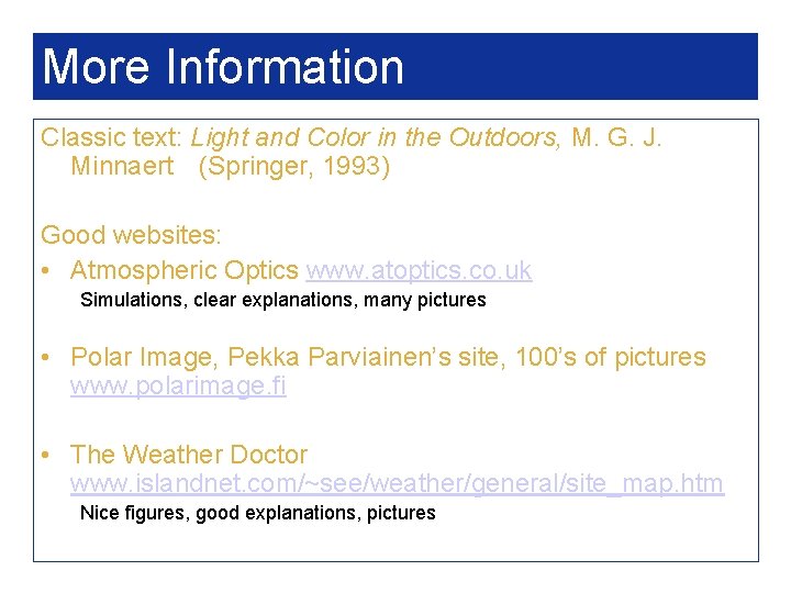 More Information Classic text: Light and Color in the Outdoors, M. G. J. Minnaert