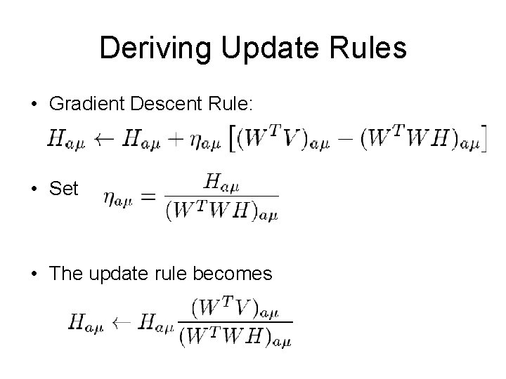 Deriving Update Rules • Gradient Descent Rule: • Set • The update rule becomes