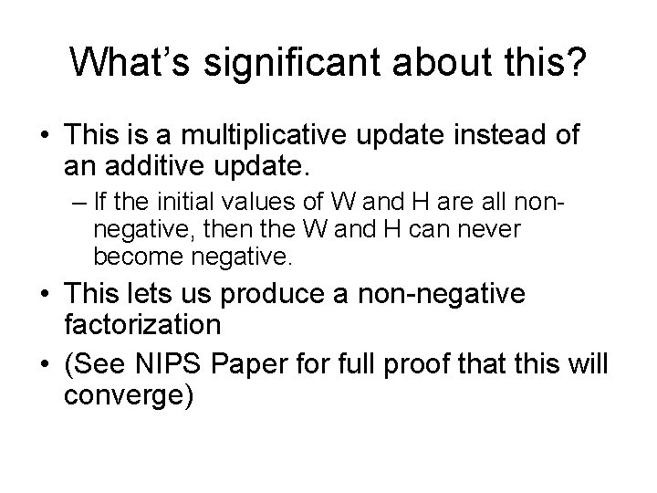 What’s significant about this? • This is a multiplicative update instead of an additive