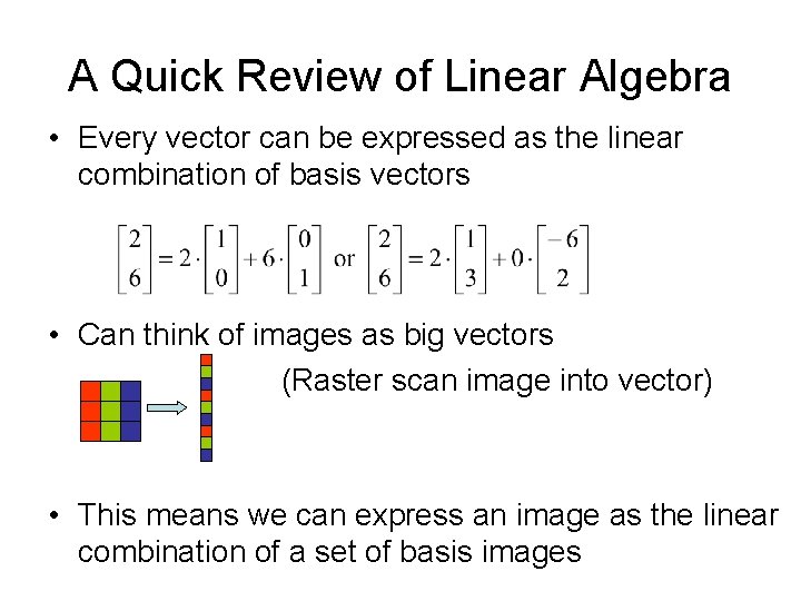 A Quick Review of Linear Algebra • Every vector can be expressed as the