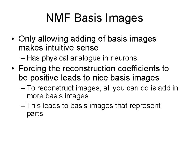 NMF Basis Images • Only allowing adding of basis images makes intuitive sense –