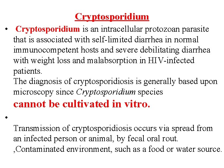 Cryptosporidium • Cryptosporidium is an intracellular protozoan parasite that is associated with self-limited diarrhea