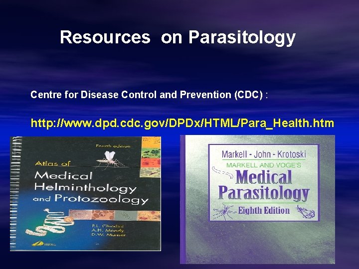 Resources on Parasitology Centre for Disease Control and Prevention (CDC) : http: //www. dpd.