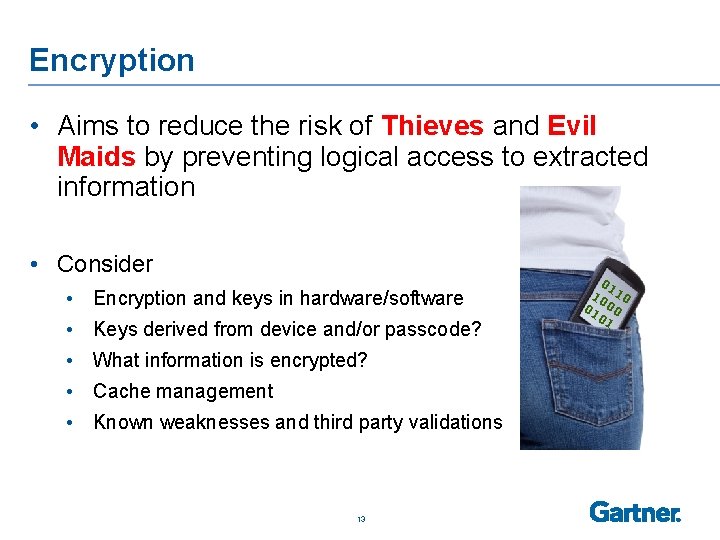 Encryption • Aims to reduce the risk of Thieves and Evil Maids by preventing