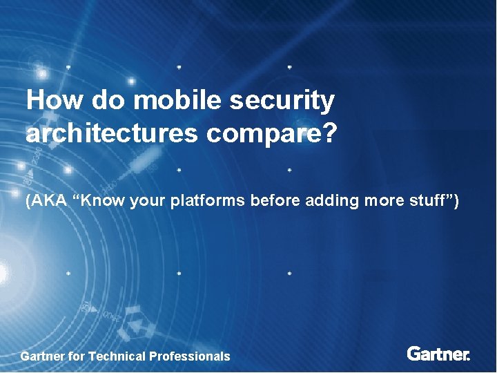 How do mobile security architectures compare? (AKA “Know your platforms before adding more stuff”)