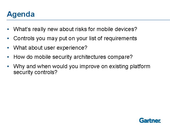 Agenda • What’s really new about risks for mobile devices? • Controls you may