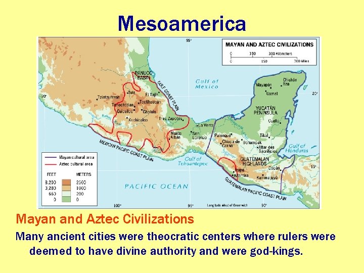 Mesoamerica Mayan and Aztec Civilizations Many ancient cities were theocratic centers where rulers were