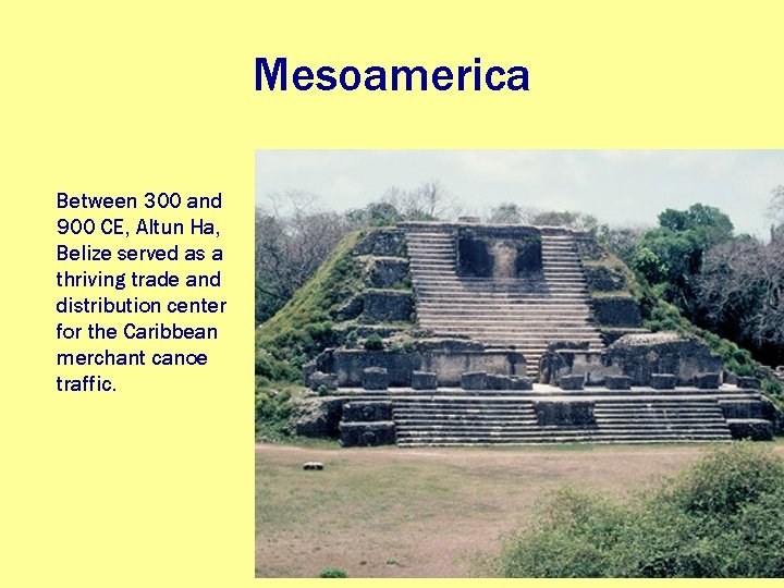 Mesoamerica Between 300 and 900 CE, Altun Ha, Belize served as a thriving trade