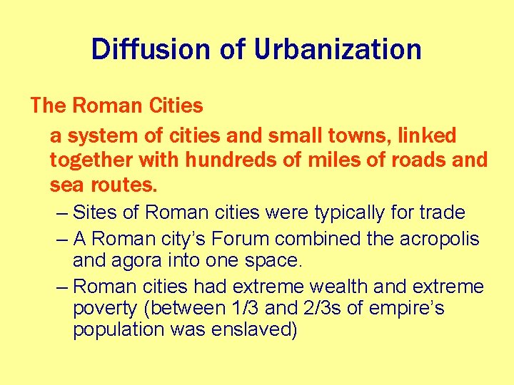 Diffusion of Urbanization The Roman Cities a system of cities and small towns, linked