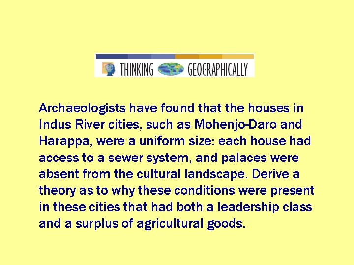 Archaeologists have found that the houses in Indus River cities, such as Mohenjo-Daro and