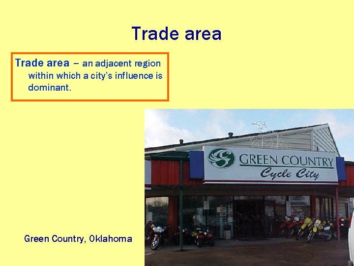 Trade area – an adjacent region within which a city’s influence is dominant. Green