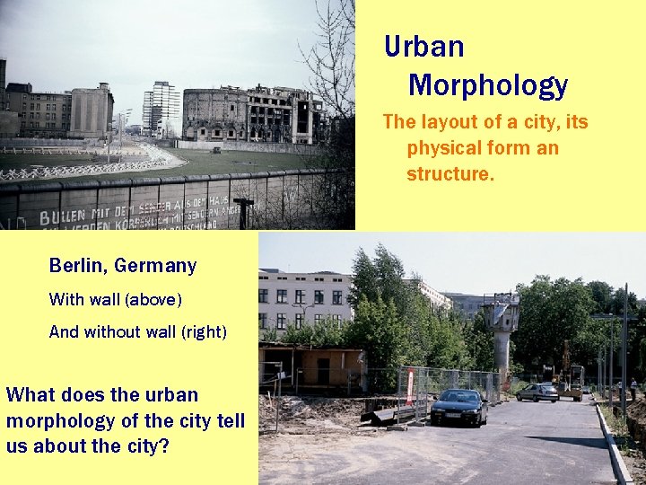 Urban Morphology The layout of a city, its physical form an structure. Berlin, Germany