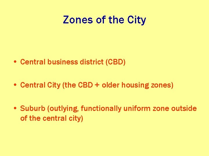 Zones of the City • Central business district (CBD) • Central City (the CBD