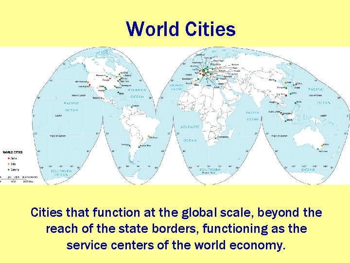World Cities that function at the global scale, beyond the reach of the state