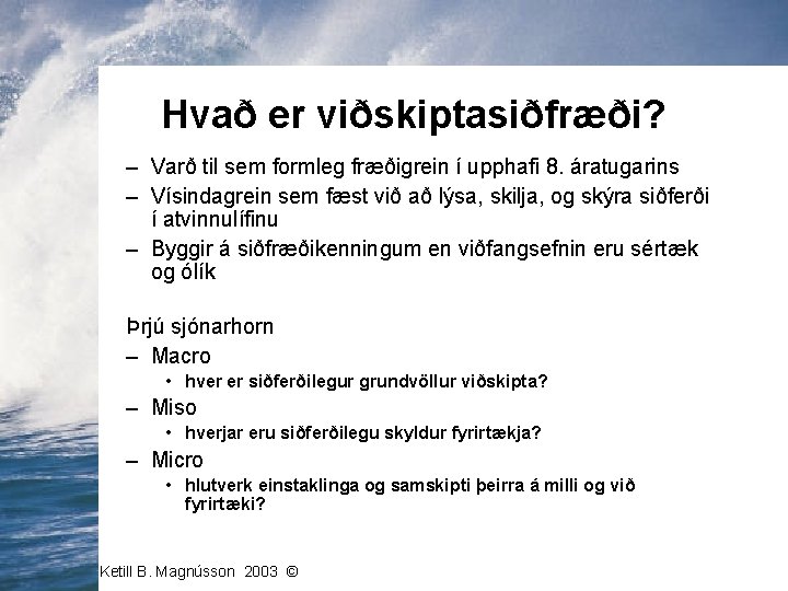 Hvað er viðskiptasiðfræði? – Varð til sem formleg fræðigrein í upphafi 8. áratugarins –