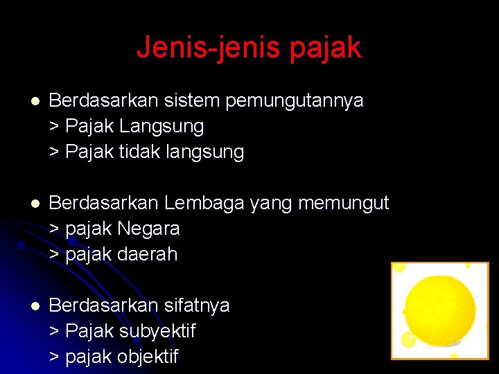 Jenis-jenis pajak l Berdasarkan sistem pemungutannya > Pajak Langsung > Pajak tidak langsung l