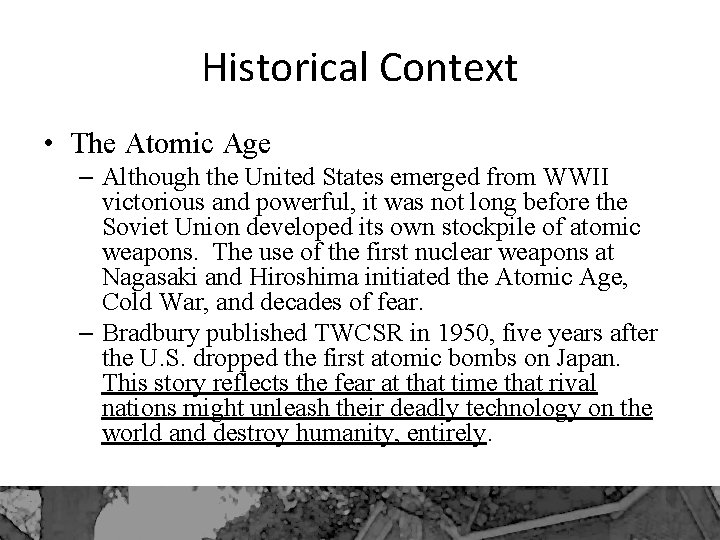 Historical Context • The Atomic Age – Although the United States emerged from WWII