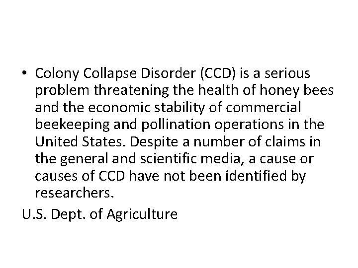  • Colony Collapse Disorder (CCD) is a serious problem threatening the health of