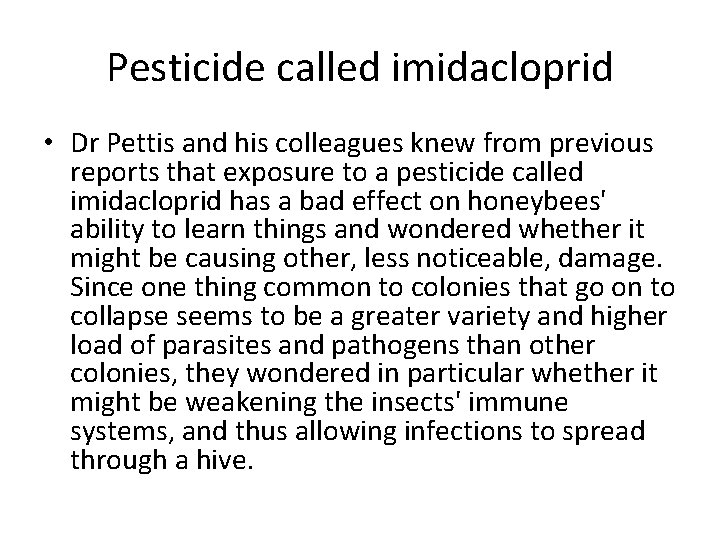 Pesticide called imidacloprid • Dr Pettis and his colleagues knew from previous reports that