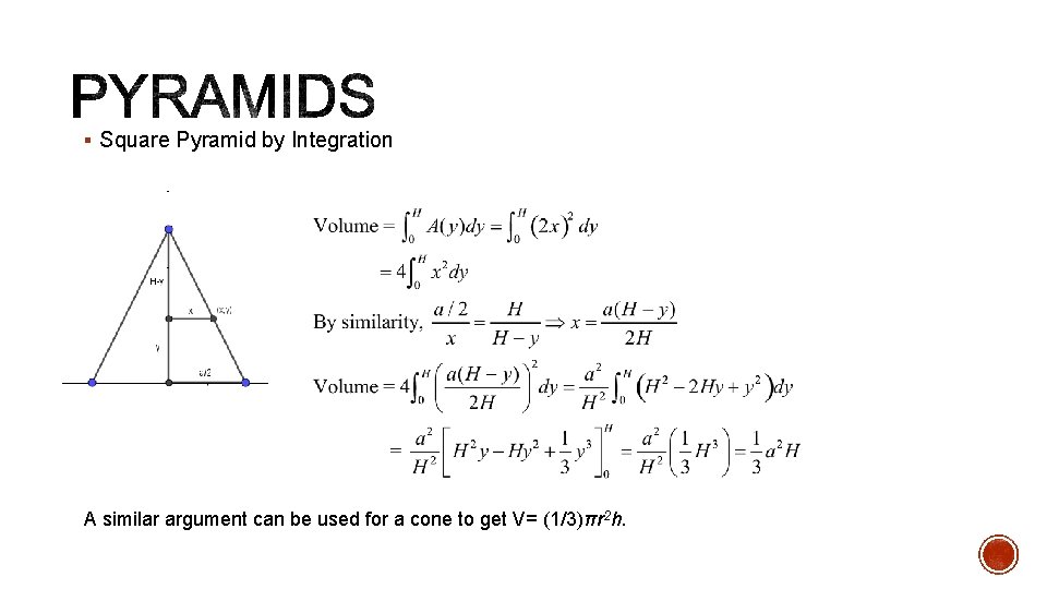 § Square Pyramid by Integration A similar argument can be used for a cone