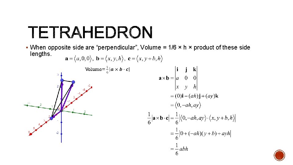 § When opposite side are “perpendicular”, Volume = 1/6 × h × product of