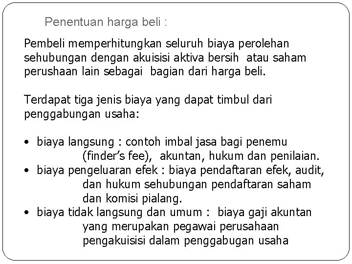 Penentuan harga beli : Pembeli memperhitungkan seluruh biaya perolehan sehubungan dengan akuisisi aktiva bersih Penentuan harga beli : Pembeli memperhitungkan seluruh biaya perolehan sehubungan dengan akuisisi aktiva bersih