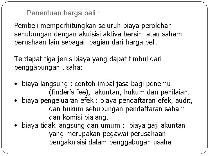 Penentuan harga beli : Pembeli memperhitungkan seluruh biaya perolehan sehubungan dengan akuisisi aktiva bersih