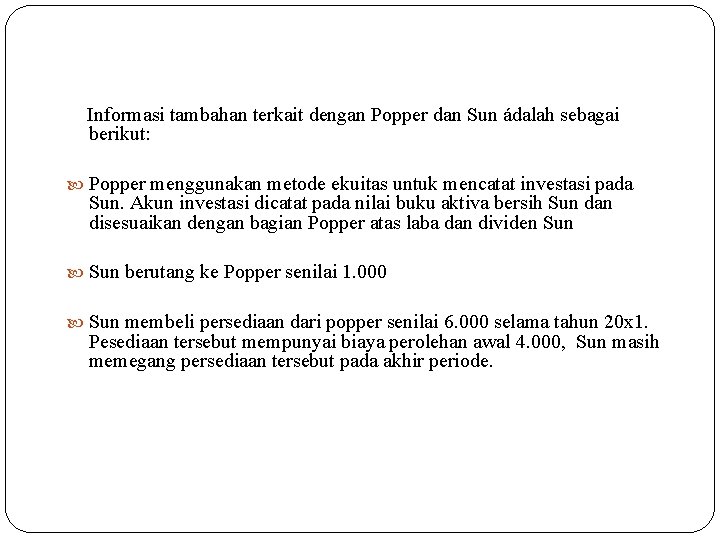 Informasi tambahan terkait dengan Popper dan Sun ádalah sebagai berikut: Popper menggunakan metode ekuitas