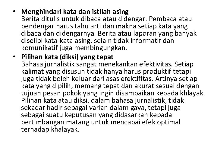  • Menghindari kata dan istilah asing Berita ditulis untuk dibaca atau didengar. Pembaca