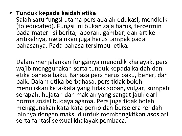  • Tunduk kepada kaidah etika Salah satu fungsi utama pers adalah edukasi, mendidik