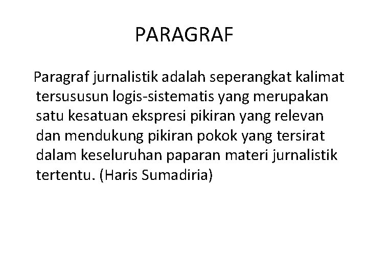 PARAGRAF Paragraf jurnalistik adalah seperangkat kalimat tersususun logis-sistematis yang merupakan satu kesatuan ekspresi pikiran