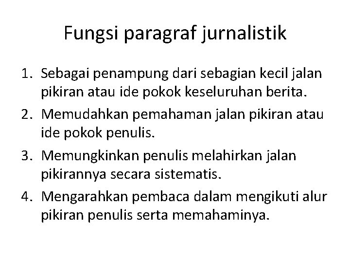 Fungsi paragraf jurnalistik 1. Sebagai penampung dari sebagian kecil jalan pikiran atau ide pokok