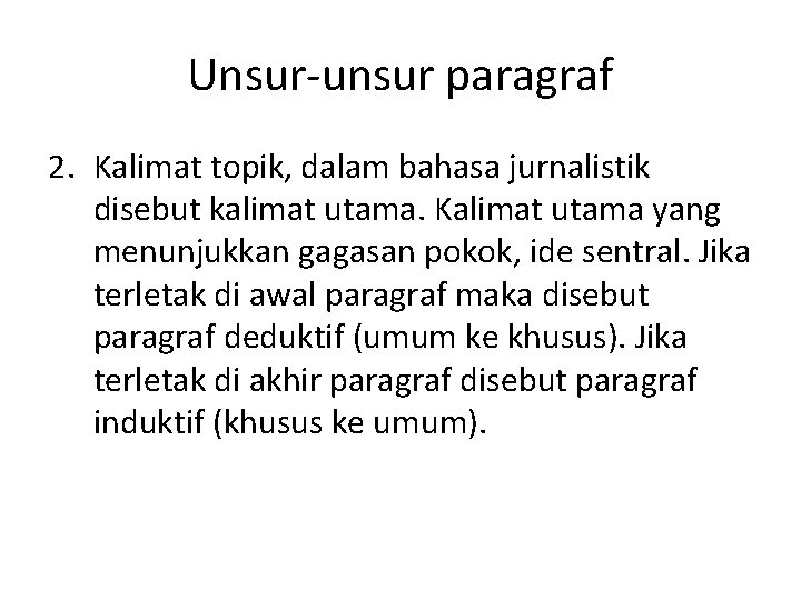 Unsur-unsur paragraf 2. Kalimat topik, dalam bahasa jurnalistik disebut kalimat utama. Kalimat utama yang