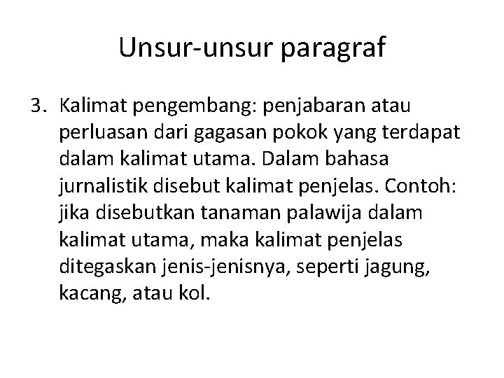 Unsur-unsur paragraf 3. Kalimat pengembang: penjabaran atau perluasan dari gagasan pokok yang terdapat dalam