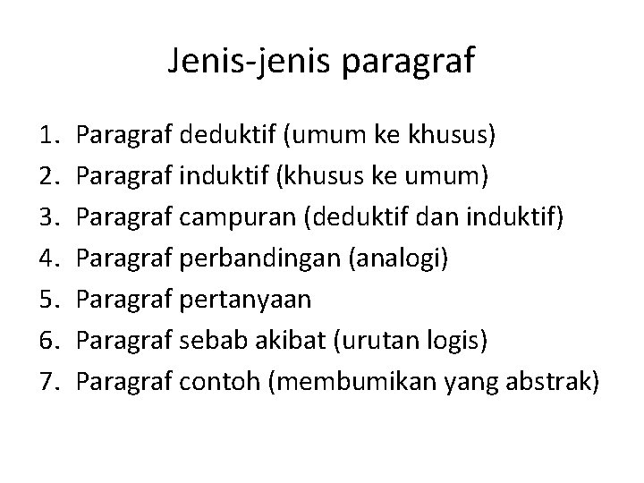 Jenis-jenis paragraf 1. 2. 3. 4. 5. 6. 7. Paragraf deduktif (umum ke khusus)